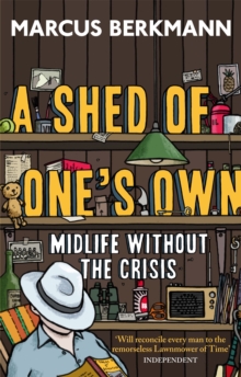 A Shed Of One’s Own: Midlife Without the Crisis