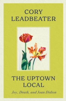 The Uptown Local: Joy, Death, and Joan Didion