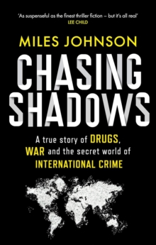 Chasing Shadows: A true story of the Mafia, Drugs and Terrorism