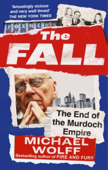 Image for The fall  : the end of the Murdoch empire