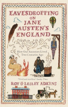 Eavesdropping on Jane Austen’s England: How our ancestors lived two centuries ago
