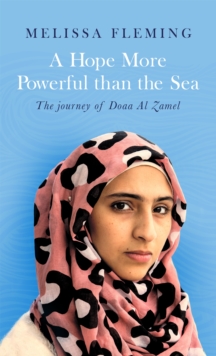 Image for A hope more powerful than the sea  : the journey of Doaa al Zamel