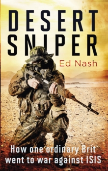 Desert Sniper: How One Ordinary Brit Went to War Against ISIS