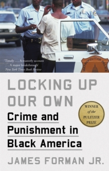 Image for Locking up our own  : crime and punishment in black America