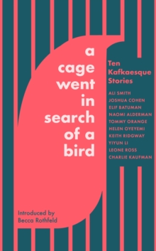 Image for A cage went in search of a bird  : ten Kafkaesque stories