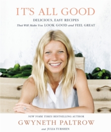 It’s All Good: Delicious, Easy Recipes that Will Make You Look Good and Feel Great