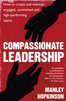 Image for Compassionate leadership  : how to create and maintain engaged, committed & high-performing teams