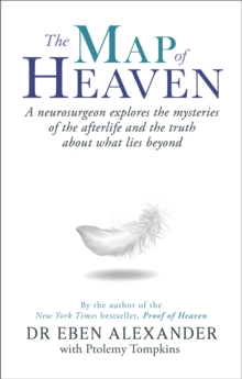 The Map of Heaven: A neurosurgeon explores the mysteries of the afterlife and the truth about what lies beyond