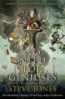 Image for No need for geniuses  : revolutionary science in the age of the guillotine