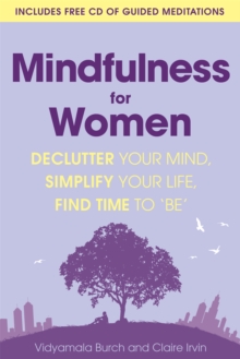 Mindfulness for Women: Declutter your mind, simplify your life, find time to ‘be’