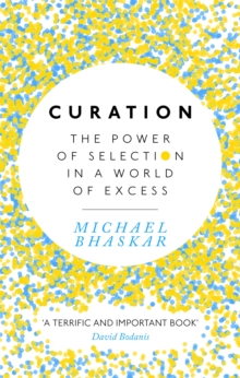 Curation: The power of selection in a world of excess