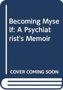Image for Becoming myself  : a psychiatrist's memoir
