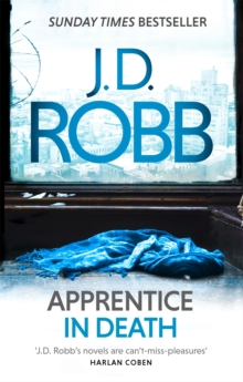 Apprentice in Death: An Eve Dallas thriller (Book 43)