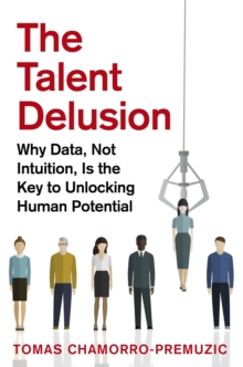 The Talent Delusion: Why Data, Not Intuition, Is the Key to Unlocking Human Potential