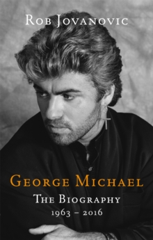 Image for George Michael  : the biography, 1963-2016