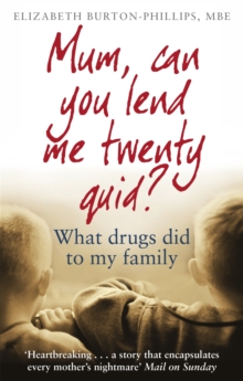 Image for Mum, can you lend me twenty quid?  : what drugs did to my family