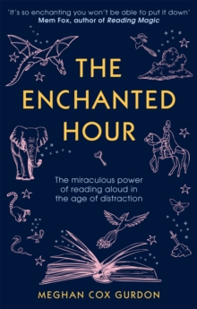 Image for The enchanted hour  : the miraculous power of reading aloud in the age of distraction