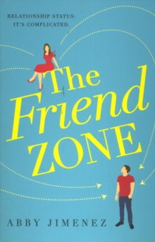 The Friend Zone: the most hilarious and heartbreaking romantic comedy