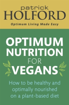 Image for Optimum nutrition for vegans  : how to be healthy and optimally nourished on a plant-based diet