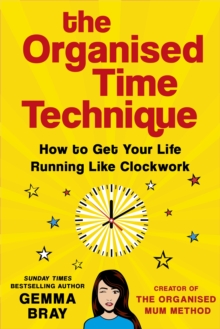 Image for The organised time technique  : how to get your life running like clockwork