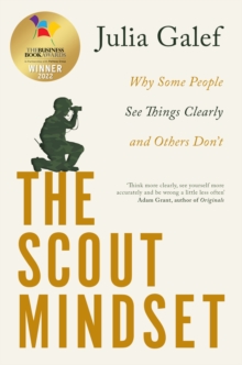 Image for The scout mindset  : why some people see things clearly and others don't