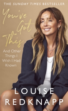 You’ve Got This: And Other Things I Wish I Had Known