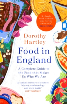 Food In England: A complete guide to the food that makes us who we are