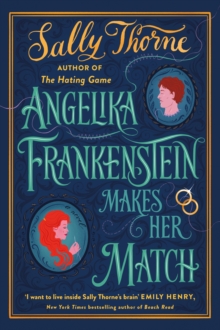 Angelika Frankenstein Makes Her Match : the brand new novel by the bestselling author of The Hating Game