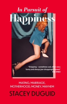 Image for In pursuit of happiness  : mating, marriage, motherhood, money, mayhem