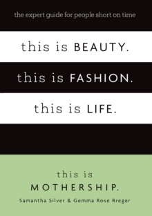 Image for This is beauty, this is fashion, this is life  : the expert guide for people short on time