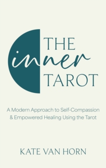 The Inner Tarot: How to Use the Tarot for Healing and Illuminating the Wisdom Within