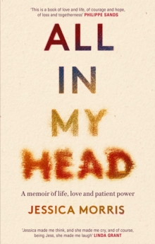 All in My Head: A memoir of life, love and patient power