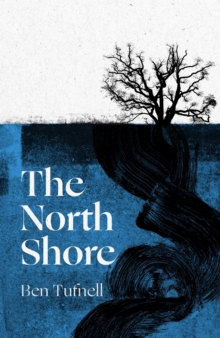 The North Shore: ‘An enticing, wrack-like tangle of myth, mystery and the power of the sea and its stories’ Kiran Millwood Hargrave