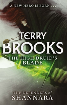 The High Druid’s Blade: The Defenders of Shannara