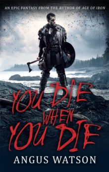 You Die When You Die: Book 1 of the West of West Trilogy