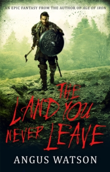 The Land You Never Leave: Book 2 of the West of West Trilogy