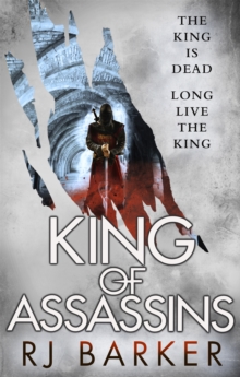 King of Assassins: (The Wounded Kingdom Book 3) The king is dead, long live the king…