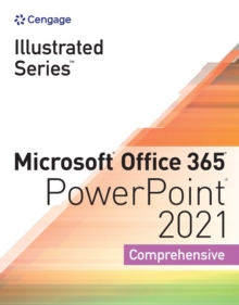 Illustrated Series? Collection, Microsoft? Office 365? & PowerPoint? 2021 Comprehensive