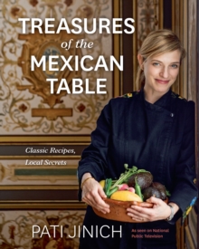 Image for Pati Jinich Treasures of the Mexican Table: Classic Recipes, Local Secrets