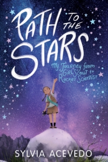 Path to the Stars: My Journey from Girl Scout to Rocket Scientist