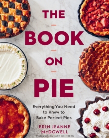 Image for The Book on Pie: Everything You Need to Know to Bake Perfect Pies