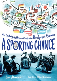 Image for A Sporting Chance: How Ludwig Guttmann Created the Paralympic Games