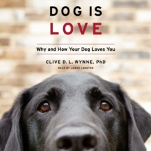 Image for Dog Is Love : Why and How Your Dog Loves You