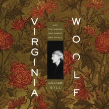 Image for Virginia Woolf : And the Women Who Shaped Her World