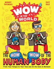 Image for Wow in the World: The How and Wow of the Human Body: From Your Tongue to Your Toes and All the Guts in Between