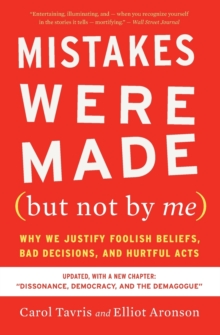 Image for Mistakes Were Made (but Not By Me) Third Edition : Why We Justify Foolish Beliefs, Bad Decisions, and Hurtful Acts