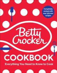 The Betty Crocker Cookbook: Everything You Need to Know to Cook Today