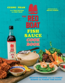 Image for The Red Boat Fish Sauce Cookbook: Beloved Recipes from the Family Behind the Purest Fish Sauce
