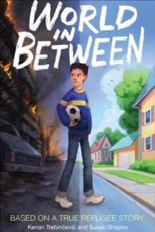 Image for World in Between: Based on a True Refugee Story