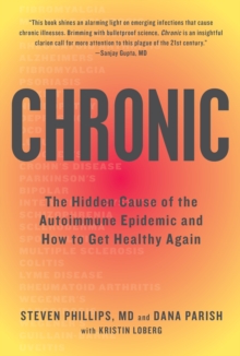 Image for Chronic  : the hidden cause of the autoimmune epidemic and how to get healthy again